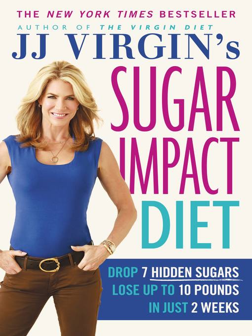 Title details for JJ Virgin's Sugar Impact Diet by J.J. Virgin - Available